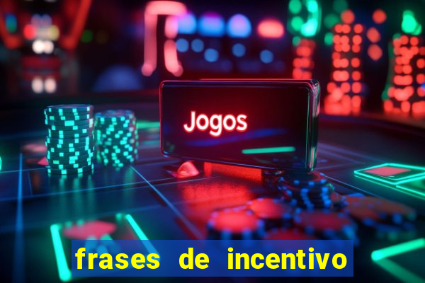 frases de incentivo para jogadores de futebol